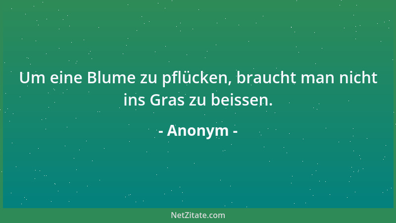 Anonym - Wehmut und Freude wohnen nahe beisammen und besuchen sich oft in ihren Gärten, ohne dadurch an ihren Wesen sonst e...