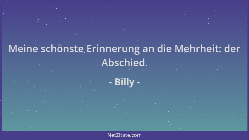 Billy - Meine schönste Erinnerung an die Mehrheit: der Abschied....