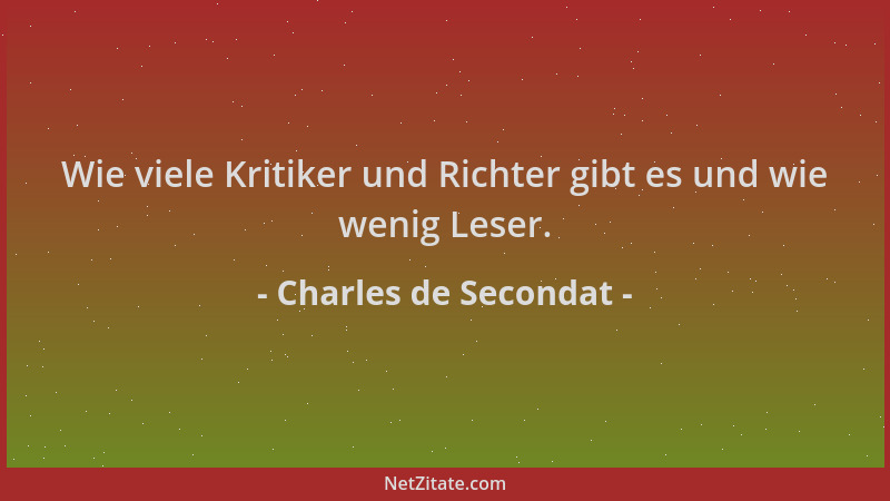 Charles de Secondat - Wie viele Kritiker und Richter gibt es und wie wenig Leser....