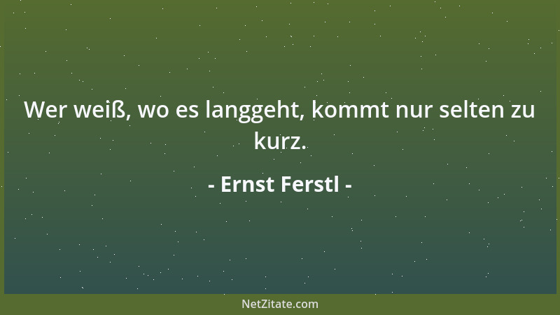 Ernst Ferstl - Menschen mit Hausverstand kennen nicht nur die Notausgänge, sondern auch die Noteingänge....