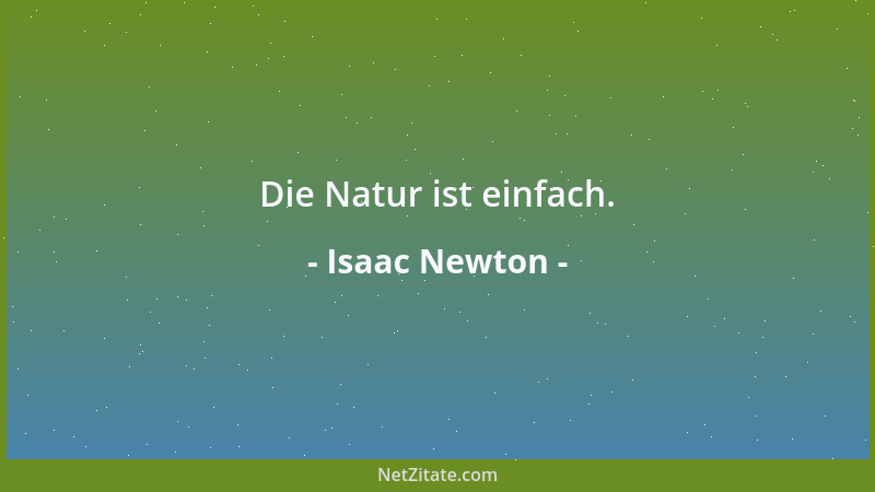 Isaac Newton - Die Natur ist einfach....