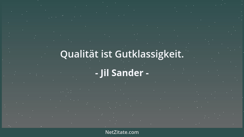 Jil Sander - Qualität ist Gutklassigkeit....