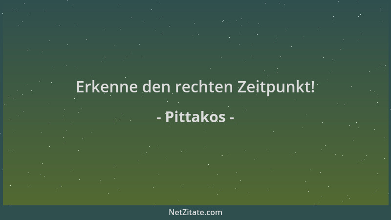 Pittakos - Erkenne den rechten Zeitpunkt!...
