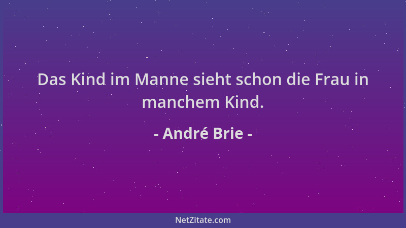 André Brie - Das Kind im Manne sieht schon die Frau in manchem Kind....
