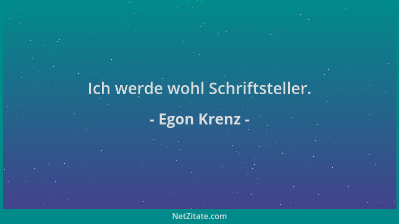 Egon Krenz - Ich werde wohl Schriftsteller....