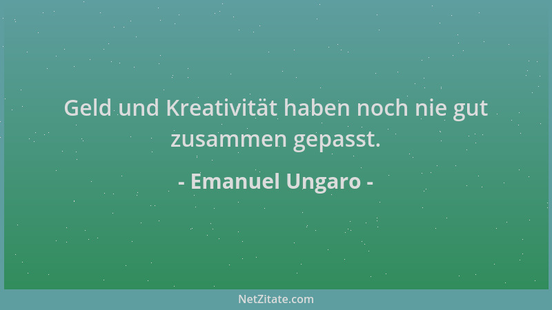 Emanuel Ungaro - Geld und Kreativität haben noch nie gut zusammen gepasst....