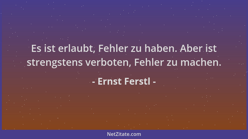 Ernst Ferstl - Es ist erlaubt, Fehler zu haben. Aber ist strengstens verboten, Fehler zu machen....