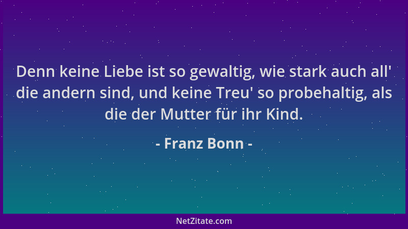 Franz Bonn - Denn keine Liebe ist so gewaltig, wie stark auch all ' die andern sind, und keine Treu ' so probehaltig, als die...