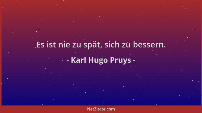 Karl Hugo Pruys - Es ist nie zu spät, sich zu bessern....