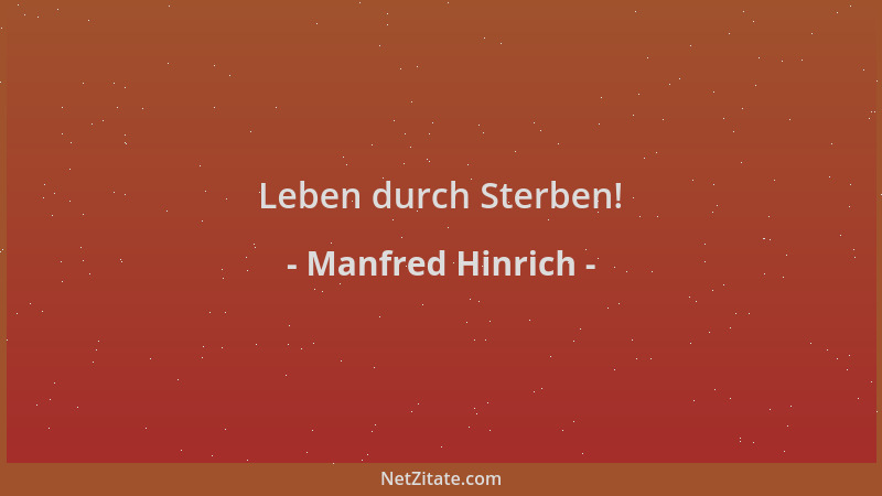 Manfred Hinrich - Leben durch Sterben!...