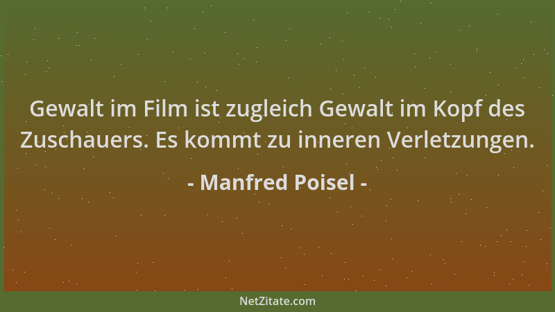 Manfred Poisel - Gewalt im Film ist zugleich Gewalt im Kopf des Zuschauers. Es kommt zu inneren Verletzungen....