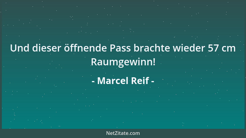 Marcel Reif - Und dieser öffnende Pass brachte wieder 57 cm Raumgewinn!...