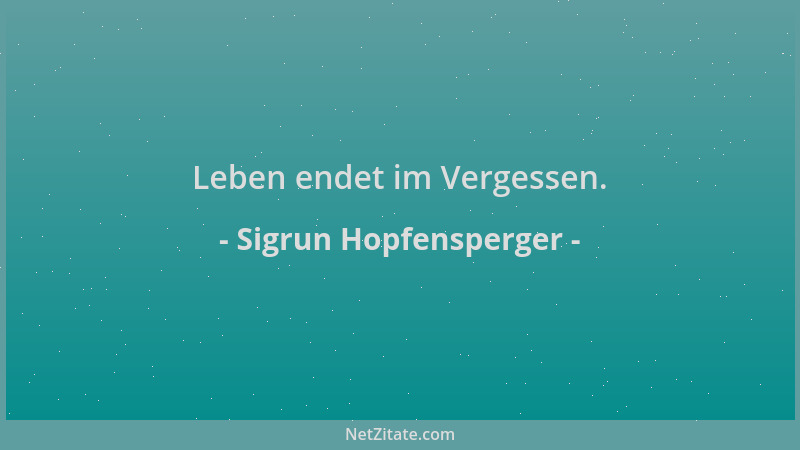 Sigrun Hopfensperger - Leben endet im Vergessen....