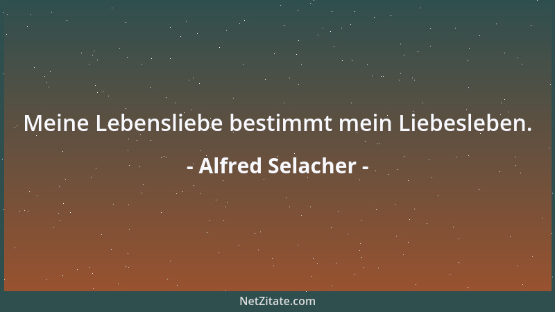 Alfred Selacher - Fortschritte sind Schritte fort vom Zentralismus, zuerst zu kleinen Staaten, dann zu keinen Staaten....