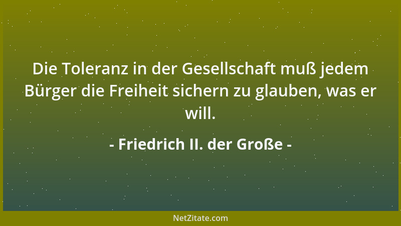 Friedrich II. der Große - Durch großes Vermögen wird man ein Knauser oder ein Verschwender....