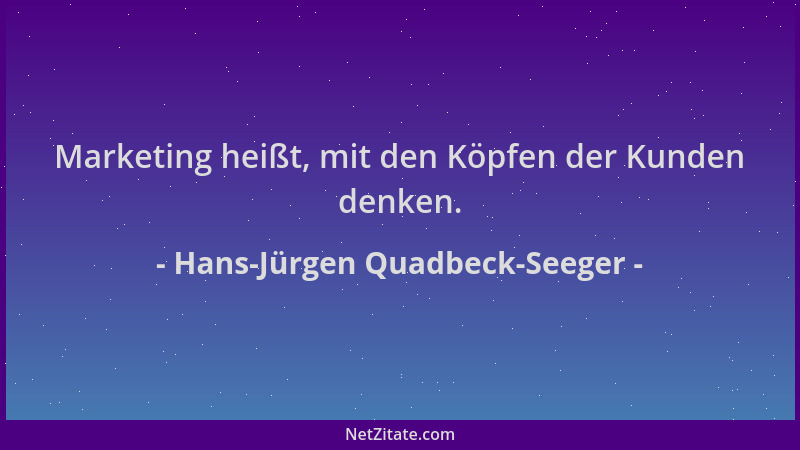 Hans-Jürgen Quadbeck-Seeger - Marketing heißt, mit den Köpfen der Kunden denken....