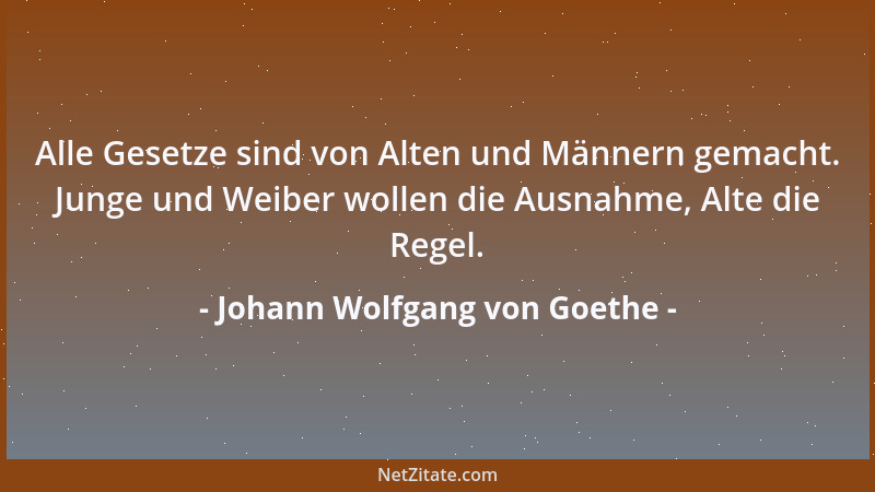 Johann Wolfgang von Goethe - Der Weise sagt - der Weise war nicht klein -: Nichts scheinen, aber alles sein....