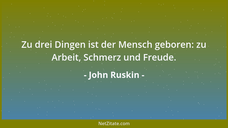 John Ruskin - Einbildung mag einen Menschen aufblasen, aber nie stützen....
