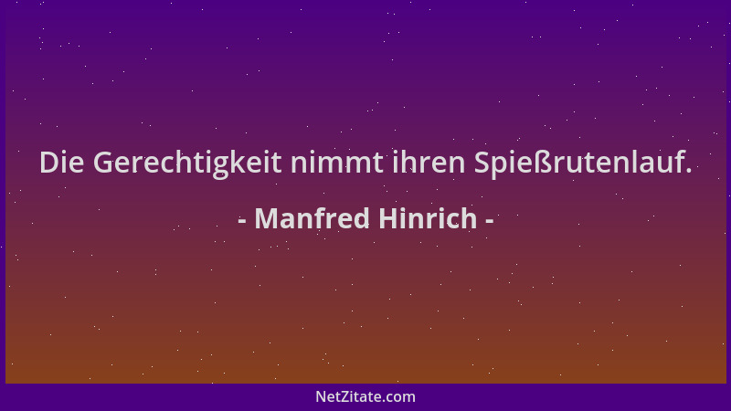 Manfred Hinrich - Die Gerechtigkeit nimmt ihren Spießrutenlauf....