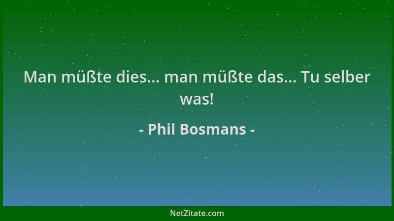 Phil Bosmans - Man müßte dies... man müßte das... Tu selber was!...