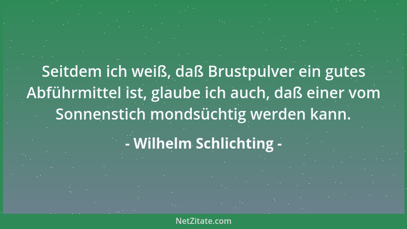 Wilhelm Schlichting - Alkohol- und Nikotingenuß sind zuerst eine Qual, dann eine Überwindung, dann eine Gewohnheit, dann so...