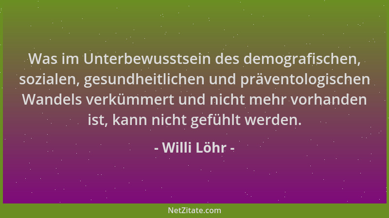 Willi Löhr - Was im Unterbewusstsein des demografischen, sozialen, gesundheitlichen und präventologischen Wandels verkümmer...