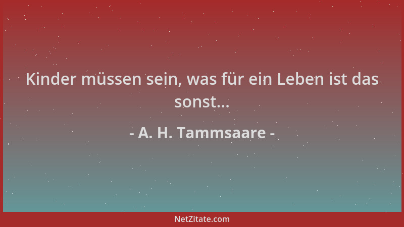 A. H. Tammsaare - Kinder müssen sein, was für ein Leben ist das sonst......