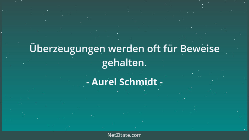 Aurel Schmidt - Was sein muss, ist nicht immer, wie es sein sollte und könnte, und was ist, muss nicht immer so sein, wie e...