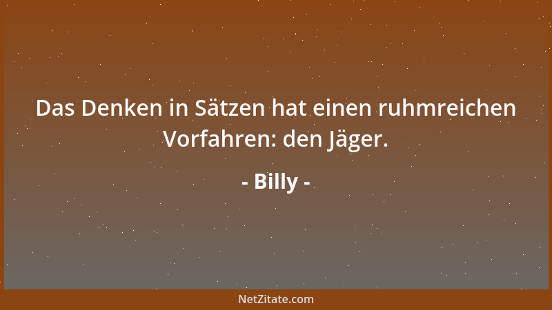 Billy - Der Sprache geht es nicht anders als der Natur. Im Wesentlichen ist sie eine Gebärmaschine, angetrieben vom Chaos u...