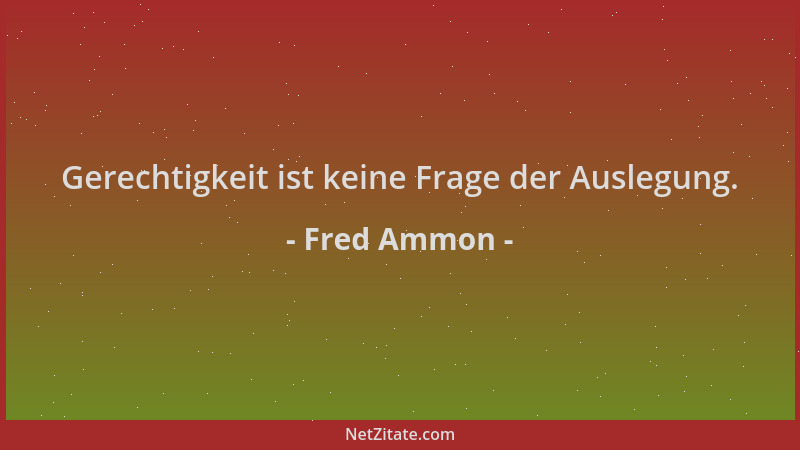 Fred Ammon - Gerechtigkeit ist keine Frage der Auslegung....