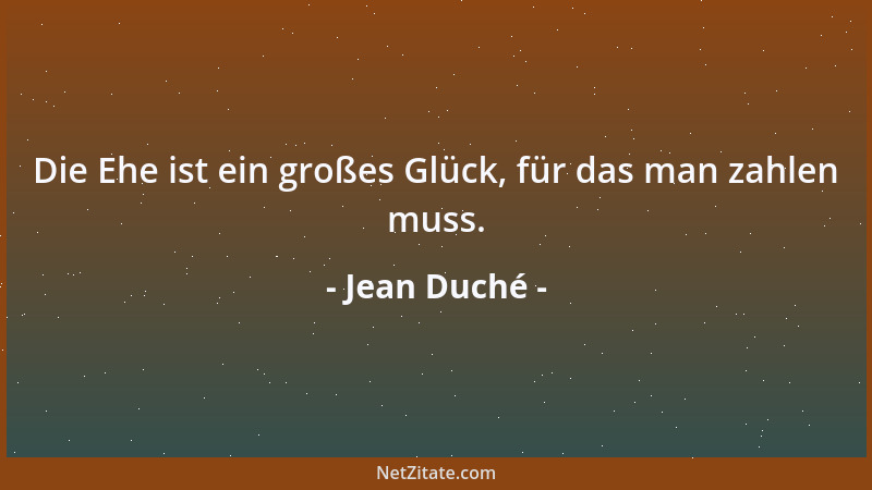 Jean Duché - Die Ehe ist ein großes Glück, für das man zahlen muss....