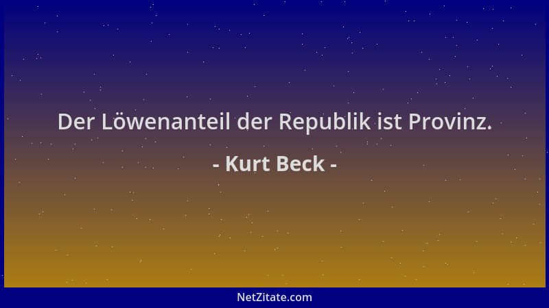 Kurt Beck - Der Löwenanteil der Republik ist Provinz....