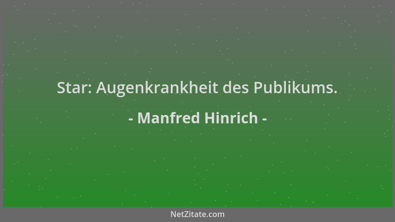 Manfred Hinrich - Star: Augenkrankheit des Publikums....