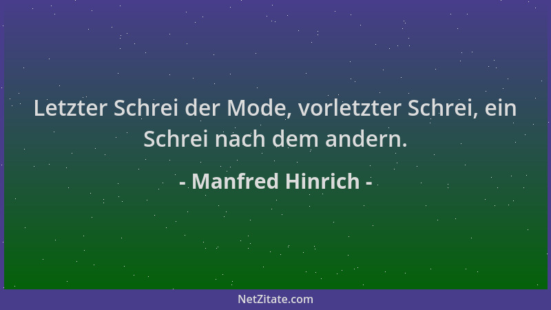 Manfred Hinrich - Letzter Schrei der Mode, vorletzter Schrei, ein Schrei nach dem andern....