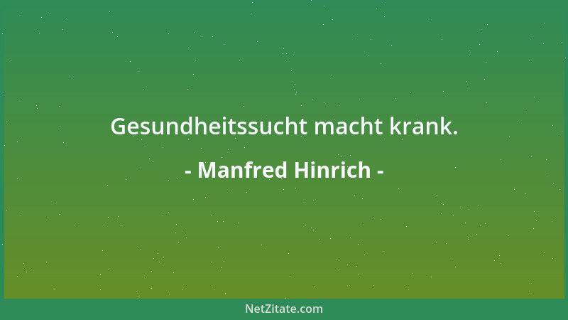 Manfred Hinrich - Gesundheitssucht macht krank....