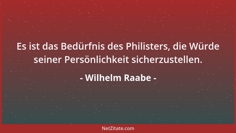 Wilhelm Raabe - Aufgeblasenheit ist der zuverlässigste Schwimmgürtel im Strom des Lebens....