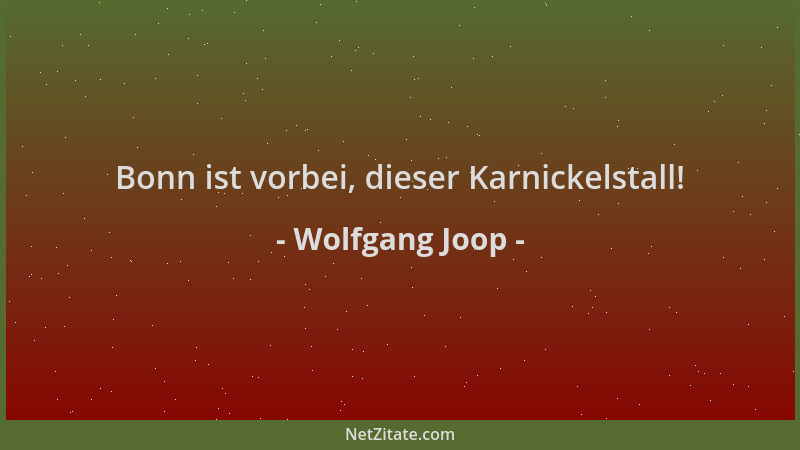 Wolfgang Joop - Bonn ist vorbei, dieser Karnickelstall!...