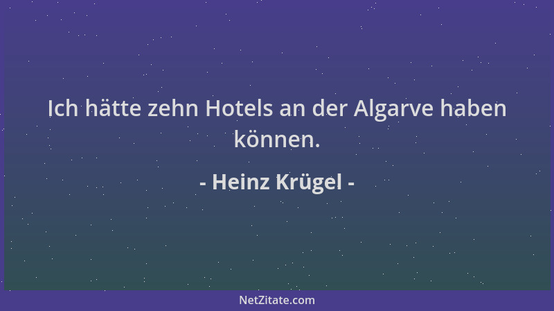 Heinz Krügel - Ich hätte zehn Hotels an der Algarve haben können....