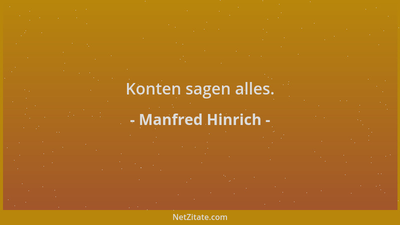 Manfred Hinrich - Konten sagen alles....
