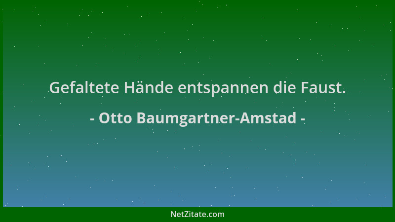 Otto Baumgartner-Amstad - Gefaltete Hände entspannen die Faust....
