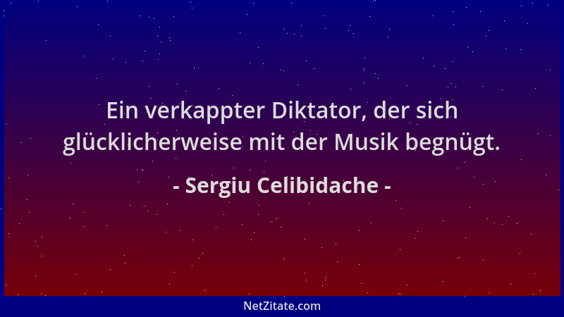 Sergiu Celibidache - Ein verkappter Diktator, der sich glücklicherweise mit der Musik begnügt....