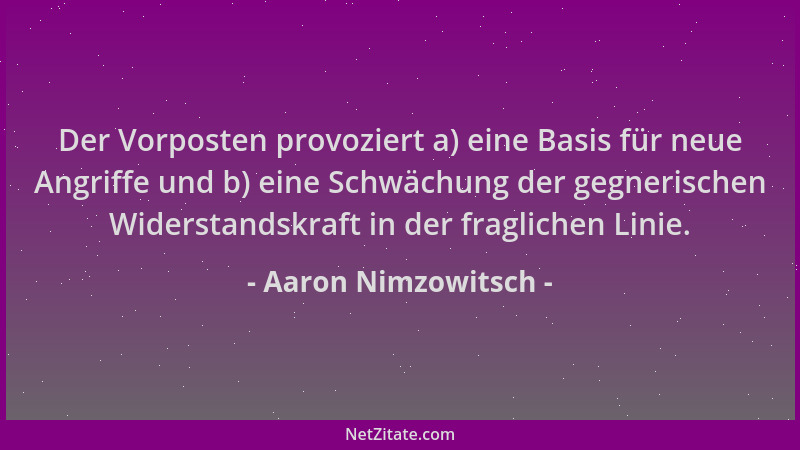 Aaron Nimzowitsch - Der Vorposten provoziert a) eine Basis für neue Angriffe und b) eine Schwächung der gegnerischen Widers...
