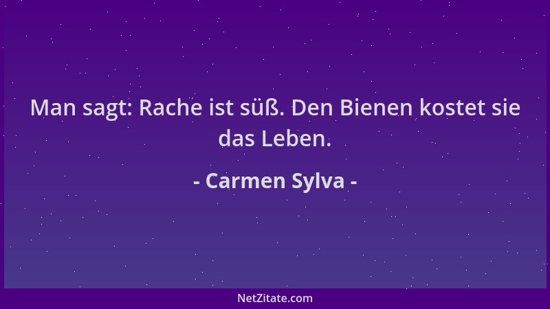 Carmen Sylva - Man sagt: Rache ist süß. Den Bienen kostet sie das Leben....