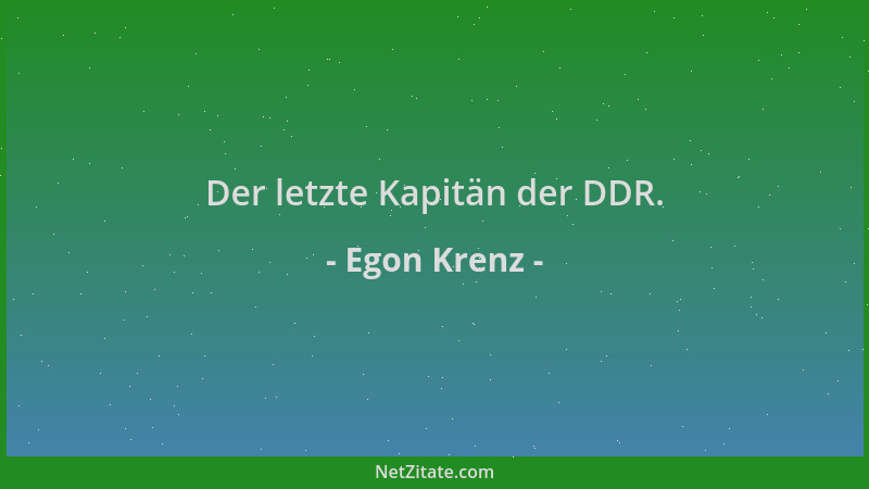 Egon Krenz - Der letzte Kapitän der DDR....