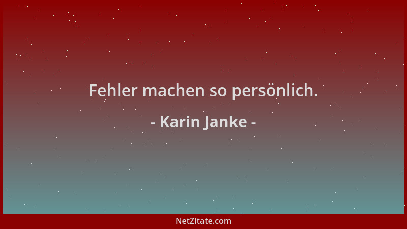Karin Janke - Fehler machen so persönlich....