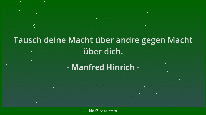 Manfred Hinrich - Tausch deine Macht über andre gegen Macht über dich....