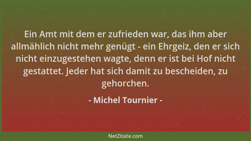 Michel Tournier - Ein Amt mit dem er zufrieden war, das ihm aber allmählich nicht mehr genügt - ein Ehrgeiz, den er sich ni...