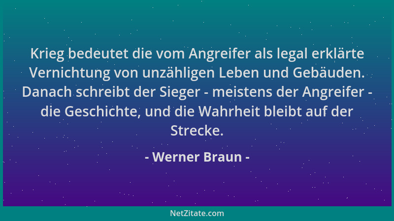 Werner Braun - Krieg bedeutet die vom Angreifer als legal erklärte Vernichtung von unzähligen Leben und Gebäuden. Danach sc...