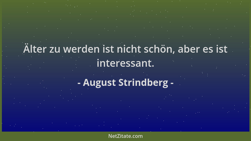 August Strindberg - Älter zu werden ist nicht schön, aber es ist interessant....