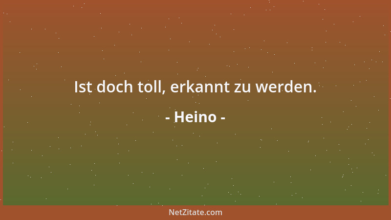 Heino - Ist doch toll, erkannt zu werden....